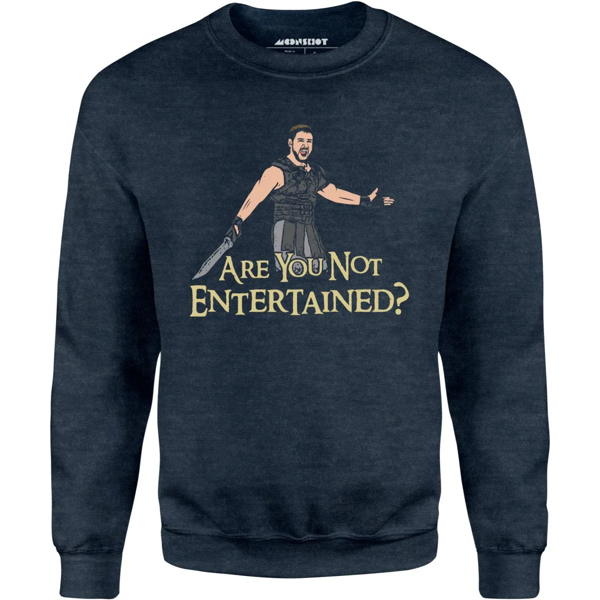 Are You Not Entertained? - Unisex Sweatshirt