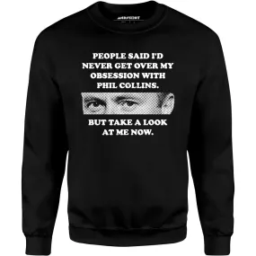 But Take a Look at Me Now - Unisex Sweatshirt