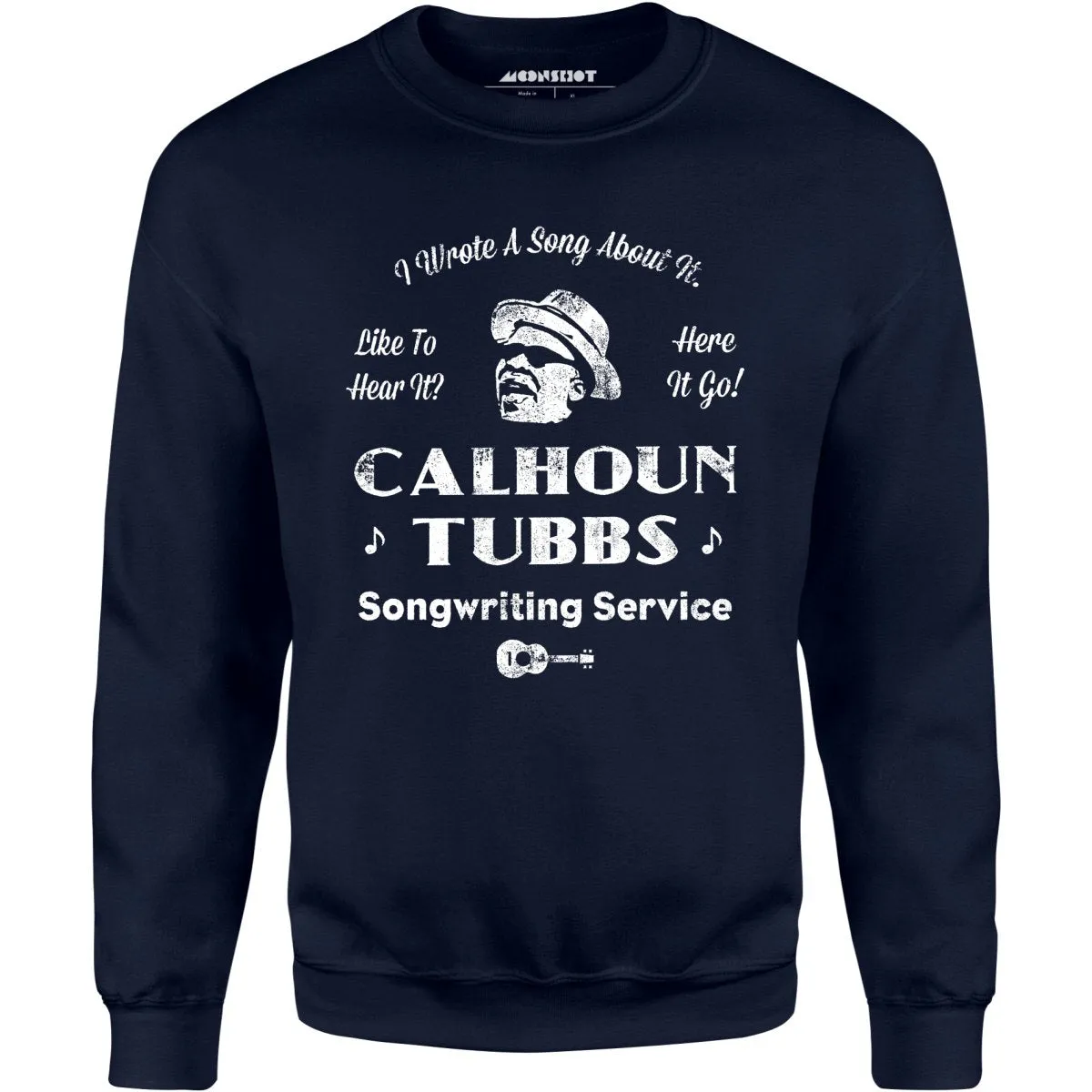 Calhoun Tubbs - I Wrote a Song About It - Unisex Sweatshirt