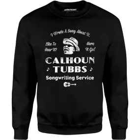 Calhoun Tubbs - I Wrote a Song About It - Unisex Sweatshirt