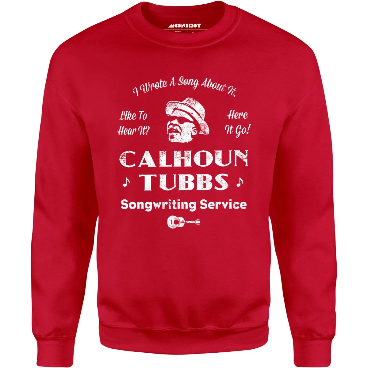 Calhoun Tubbs - I Wrote a Song About It - Unisex Sweatshirt