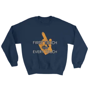 First Touch Every Touch Sweatshirt