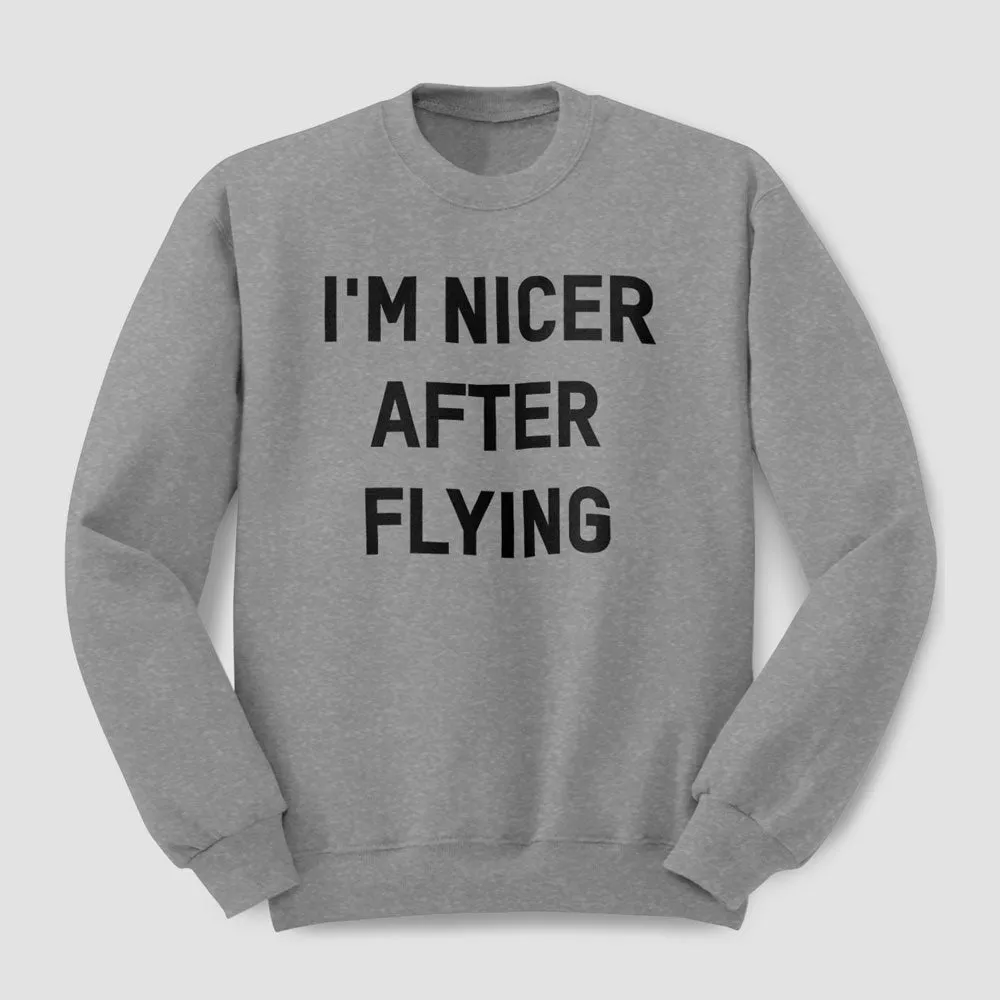 I'm Nicer After Flying - Sweatshirt