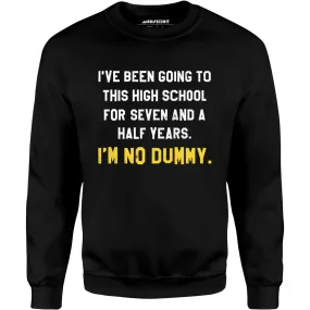 I'm No Dummy - Unisex Sweatshirt