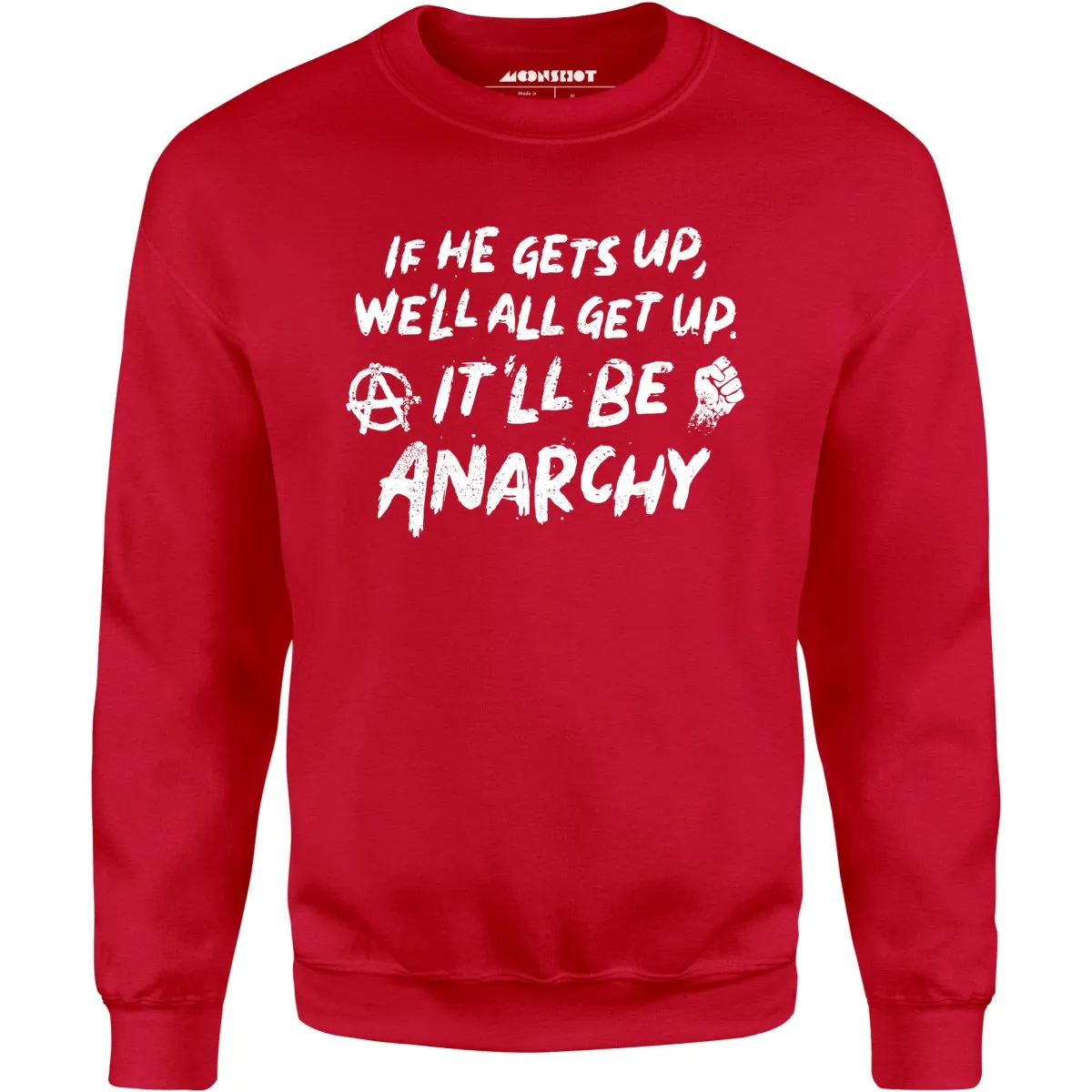 It'll Be Anarchy - Unisex Sweatshirt