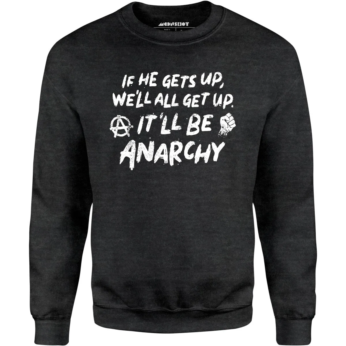 It'll Be Anarchy - Unisex Sweatshirt