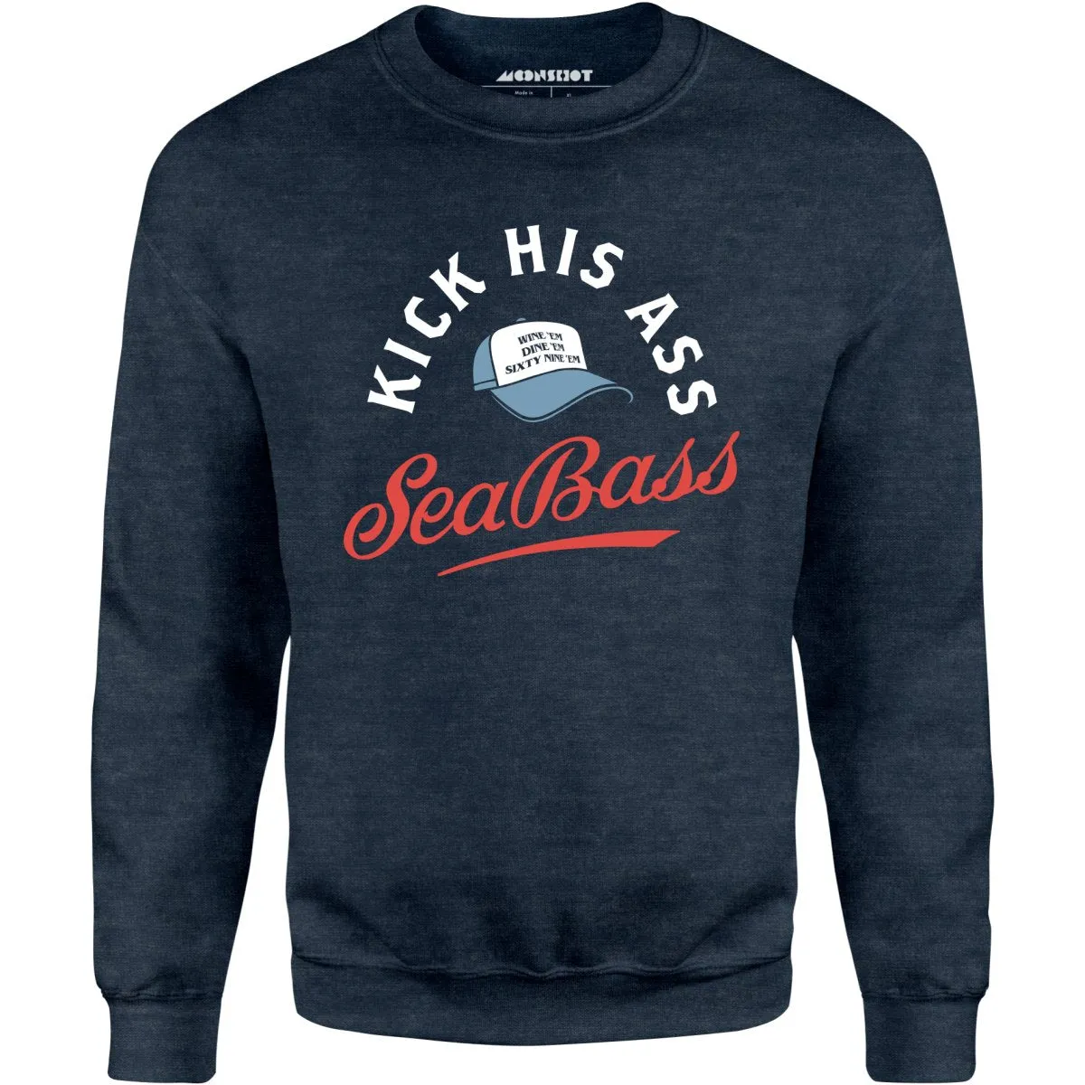 Kick His Ass Sea Bass - Unisex Sweatshirt