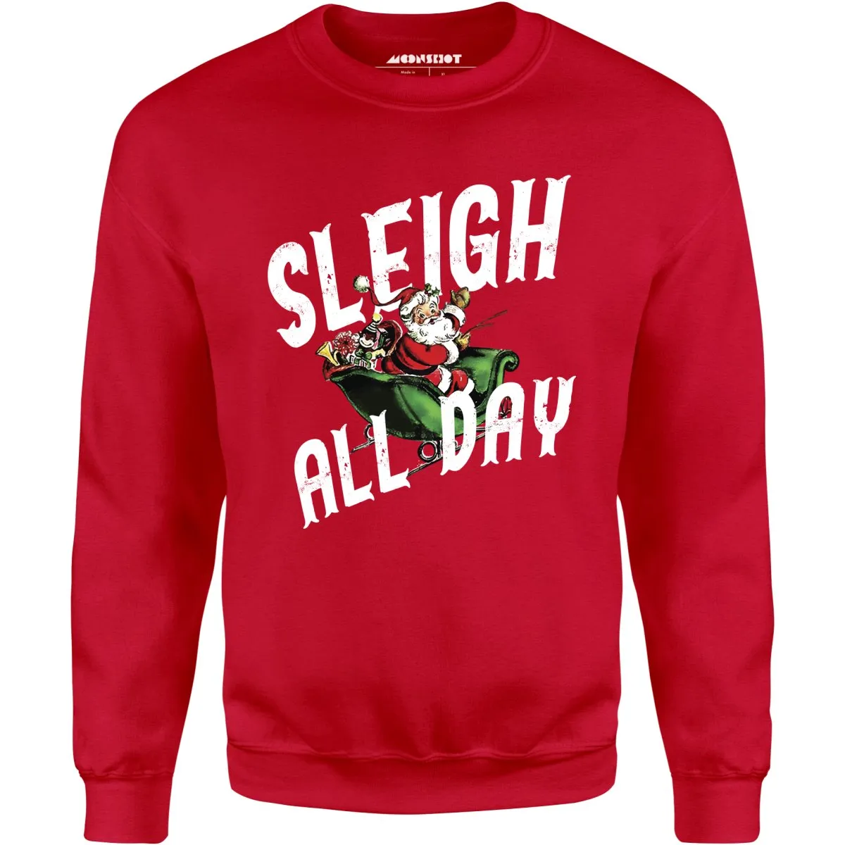 Sleigh All Day - Unisex Sweatshirt