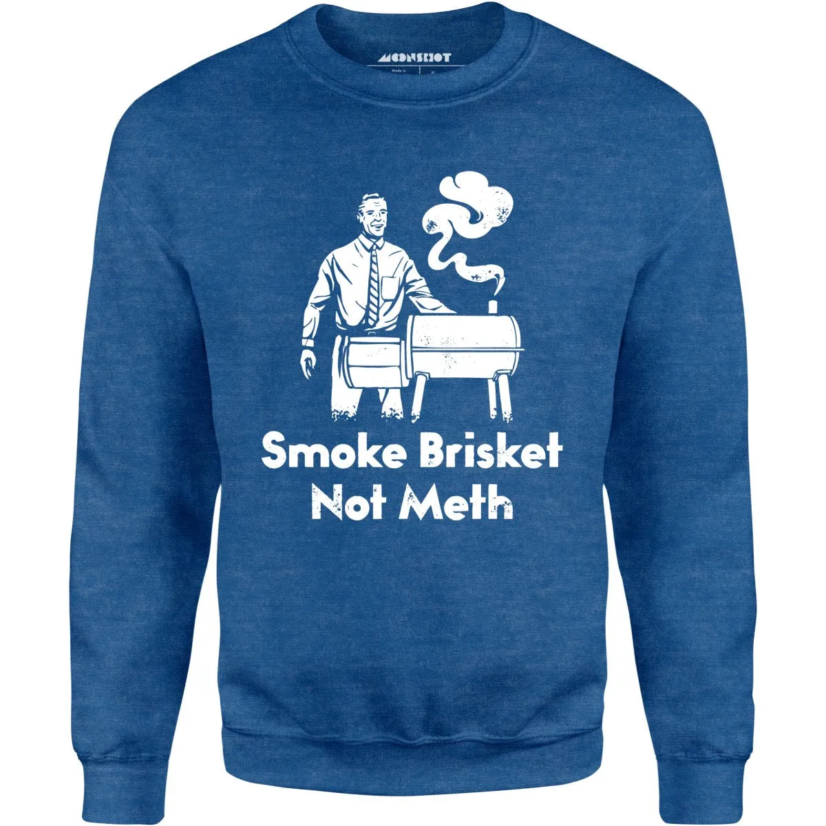 Smoke Brisket Not Meth - Unisex Sweatshirt