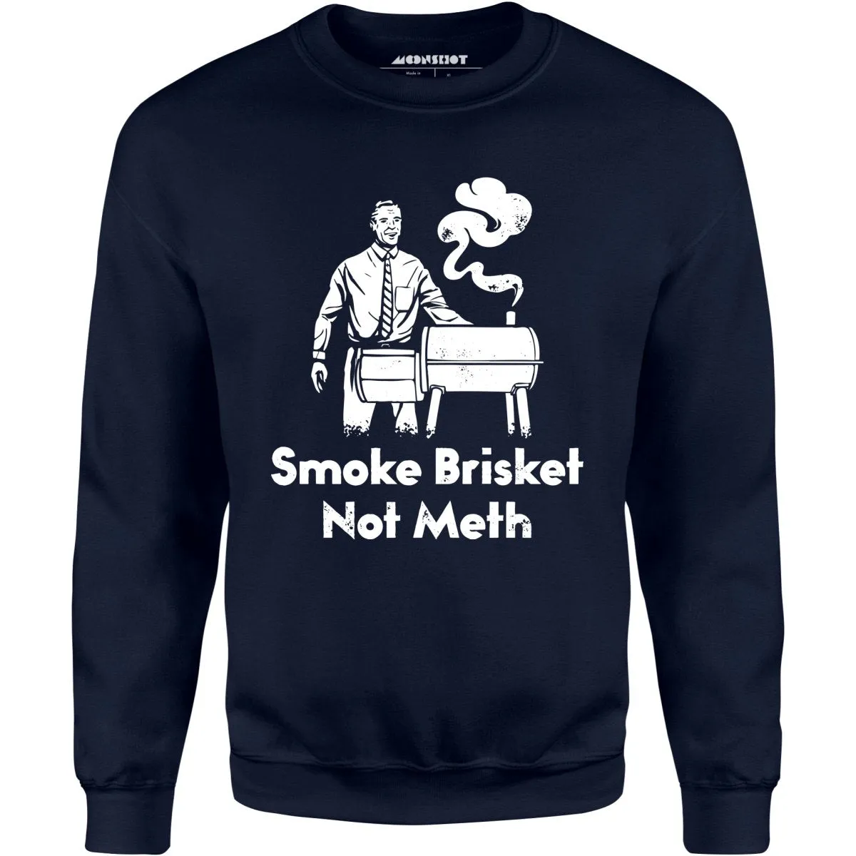 Smoke Brisket Not Meth - Unisex Sweatshirt