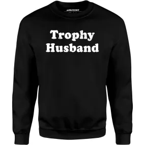 Trophy Husband - Unisex Sweatshirt